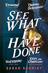 See What I Have Done by Sarah  Schmidt