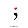 Semicolon ; by McKayla DeBonis