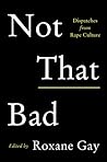 Not That Bad by Roxane Gay