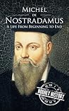 Book cover for Nostradamus: A Life From Beginning to End