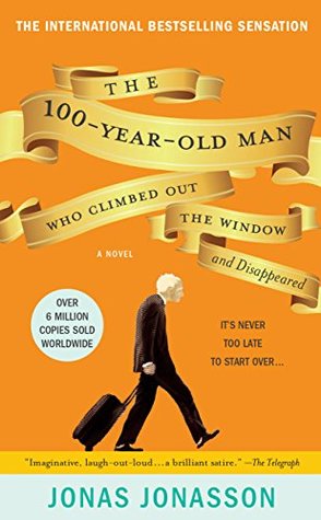 The 100-Year-Old Man Who Climbed Out the Window and Disappeared (The Hundred-Year-Old Man, #1)