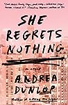 She Regrets Nothing by Andrea Dunlop