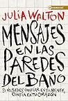 Mensajes en las paredes del baño by Julia Walton