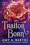 Traitor Born by Amy A. Bartol