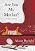 Are You My Mother? A Comic Drama