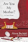 Are You My Mother? A Comic Drama by Alison Bechdel