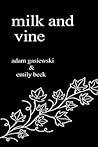 Milk and Vine by Adam Gasiewski