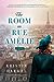 The Room on Rue Amelie by Kristin Harmel