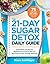 The 21-Day Sugar Detox Daily Guide: A Simplified, Day-By Day Handbook & Journal to Help You Bust Sugar & Carb Cravings Naturally