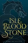 Isle of Blood and Stone by Makiia Lucier