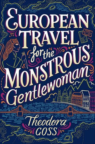 European Travel for the Monstrous Gentlewoman by Theodora Goss