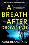 A Breath After Drowning by Alice Blanchard