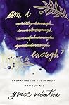 Am I Enough? by Grace  Valentine