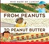 From Peanuts to Peanut Butter by Bridget Heos