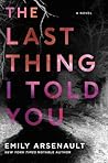 The Last Thing I Told You by Emily Arsenault