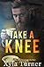 Take A Knee by Xyla Turner