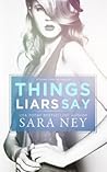 Things Liars Say by Sara Ney