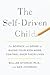 The Self-Driven Child: The ...