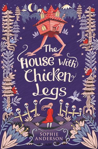 The House with Chicken Legs by Sophie   Anderson