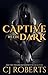 Captive in the Dark by C.J. Roberts