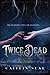 Twice Dead (The Necromancer's Song, #1)