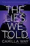 The Lies We Told by Camilla Way