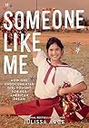 Someone Like Me: How One Undocumented Girl Fought for Her American Dream