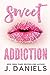 Sweet Addiction by J.  Daniels