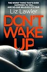 Don't Wake Up by Liz Lawler