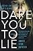 Dare You to Lie (Hometown Antihero #1)