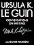 Ursula K. Le Guin: Conversations on Writing