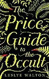 The Price Guide to the Occult by Leslye Walton