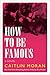 How to be Famous (How to Build a Girl, #2)