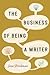 The Business of Being a Writer (Chicago Guides to Writing, Editing, and Publishing)