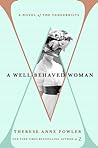 A Well-Behaved Woman by Therese Anne Fowler