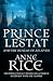 Prince Lestat and the Realms of Atlantis (The Vampire Chronicles, #12) by Anne Rice