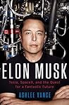 Elon Musk: Tesla, SpaceX, and the Quest for a Fantastic Future