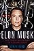 Elon Musk: Tesla, SpaceX, and the Quest for a Fantastic Future