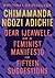 Dear Ijeawele, or A Feminist Manifesto in Fifteen Suggestions by Chimamanda Ngozi Adichie