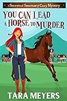 You Can Lead a Horse to Murder by Tara Meyers