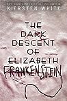 The Dark Descent of Elizabeth Frankenstein