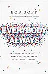 Everybody, Always: Becoming Love in a World Full of Setbacks and Difficult People