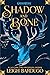 Shadow and Bone (Shadow and...