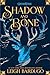 Shadow and Bone