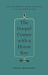 The Gospel Comes with a House Key by Rosaria Champagne Butterfield