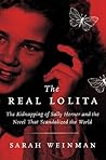 The Real Lolita: The Kidnapping of Sally Horner and the Novel That Scandalized the World