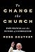 To Change the Church by Ross Douthat