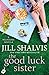 The Good Luck Sister (Wildstone, #1.5) by Jill Shalvis