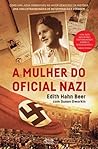 A Mulher do Oficial Nazi by Edith Hahn Beer