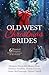 Old West Christmas Brides: 6 Historical Romances Celebrate Christmas on the Frontier